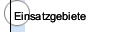Einsatzgebiete